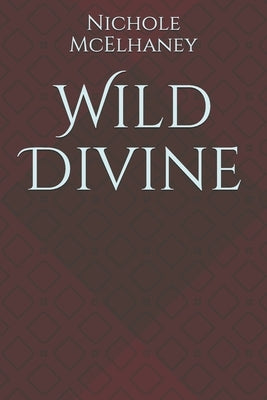 Wild Divine by McElhaney, Nichole