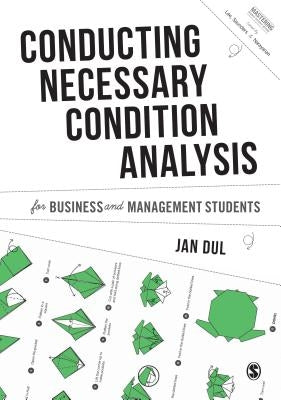 Conducting Necessary Condition Analysis for Business and Management Students by Dul, Jan