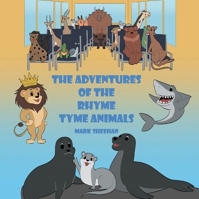 The Adventures of The Rhyme Tyme Animals by Sheehan, Mark