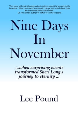Nine Days In November: when surprising events transformed Sheri Long's journey to eternity by Pound, Lee
