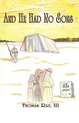 And He Had No Sons by Thomas Ray, III