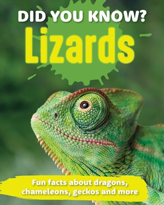 Did You Know? Lizards: Fun Facts and Figures about Dragons, Chameleons, Geckos and More by New Holland Publishers