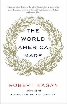The World America Made by Kagan, Robert