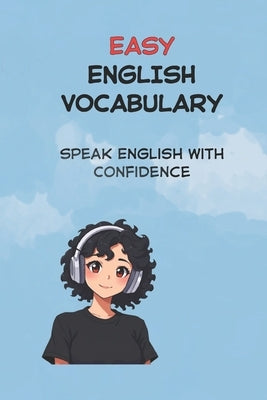 All You Need Is 3000 Words to Speak English: A Beginner-Friendly Guide for ESL and IELTS Learners by Deoli, Saloni