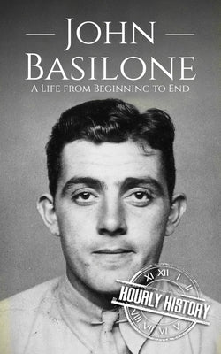 John Basilone: A Life from Beginning to End by History, Hourly