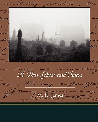 A Thin Ghost and Others by James, M. R.