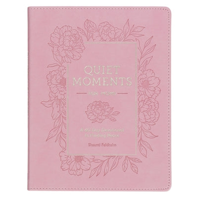Quiet Moments for Moms: A 40-Day Devotional to Finding Peace by 