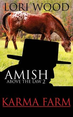Amish Above The Law 2: Karma Farm by Mills, Morgan