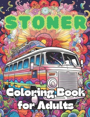 Stoner Coloring Book for Adults: 40 Images 8.5x11 Fun, Relaxing, Mindful, Psychedelic, Calm Mindful Coloring and Stress Relief by Journals, Pm