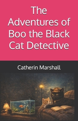 The Adventures of Boo The Black Cat Detective by Marshall, Catherin