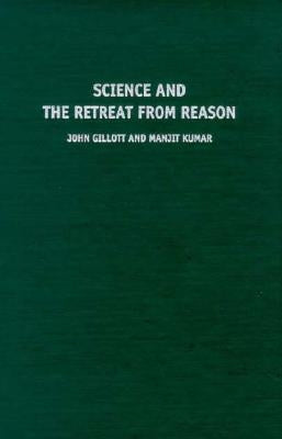 Science and the Retreat from Reason by Gillott, John