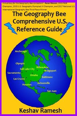 The Geography Bee Comprehensive U.S. Reference Guide by Ramesh, Keshav