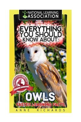Everything You Should Know About: Owls Faster Learning Facts by Richards, Anne