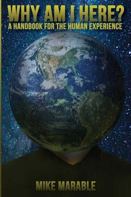 Why Am I Here: A Handbook for the Human Experience by Marable, Mike