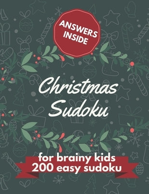 Christmas Sudoku for Brainy Kids: 200 Easy Puzzles, Sudoku Puzzle Book, 200 Easy Puzzles, Ages 9-12 by Jacobs, Lizzy