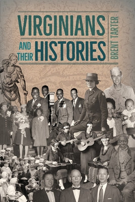 Virginians and Their Histories by Tarter, Brent