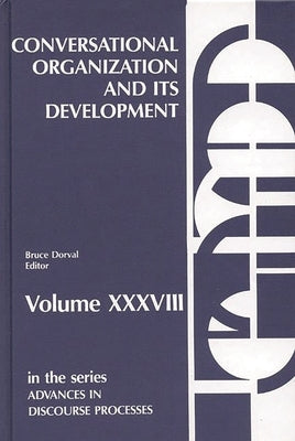 Conversational Organization and Its Development by Dorval, Bruce