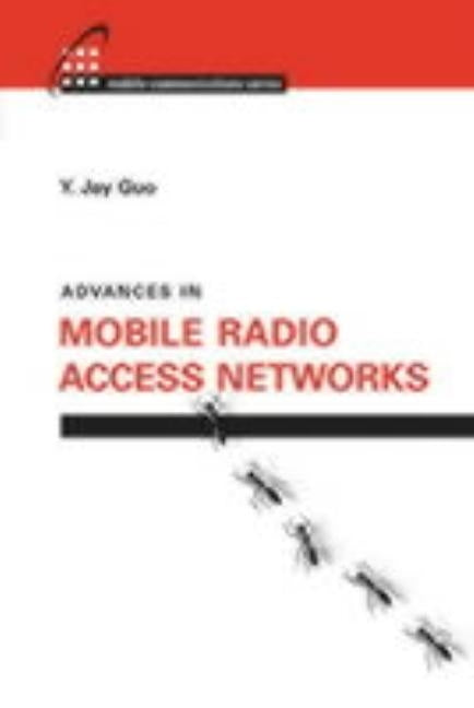 Advances in Mobile Radio Access Networks by Guo, Y. Jay
