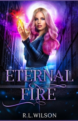 Eternal Fire: A New Adult Urban Fantasy Series by Wilson, R. L.