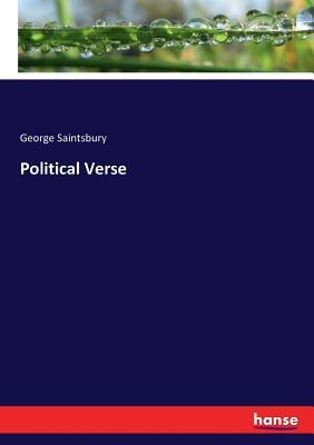 Political Verse by Saintsbury, George