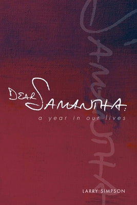 Dear Samantha: A Year In Our Lives by Simpson, Larry