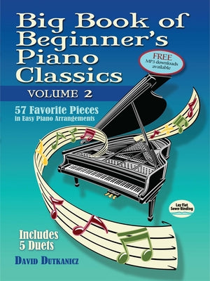 Big Book of Beginner's Piano Classics Volume Two: 57 Favorite Pieces in Easy Piano Arrangements with Downloadable Mp3s (Includes 5 Duets) by Dutkanicz, David