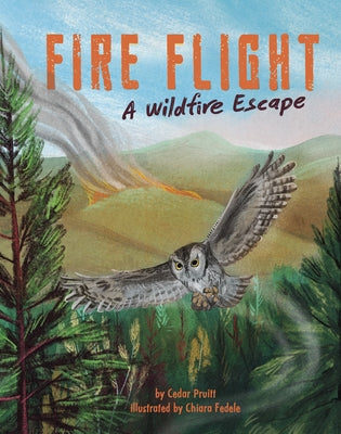 Fire Flight: A Wildfire Escape by Pruitt, Cedar