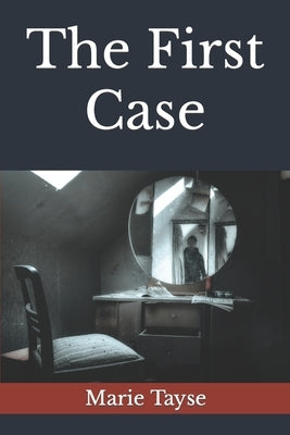 The First Case by Tayse, Marie