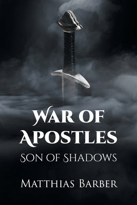 War of Apostles: Son of Shadows by Barber, Matthias