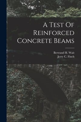 A Test Of Reinforced Concrete Beams by Finch, Jerry C.