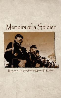 Memoirs of a Soldier by Smith, Benjamin Taylor