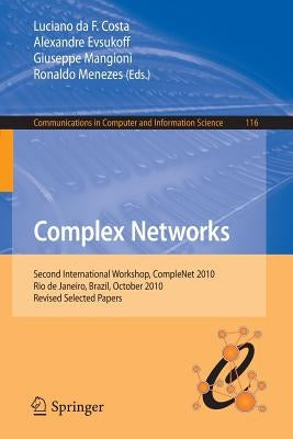 Complex Networks: Second International Workshop, Complenet 2010, Rio de Janeiro, Brazil, October 13-15, 2010, Revised Selected Papers by Da F. Costa, Luciano