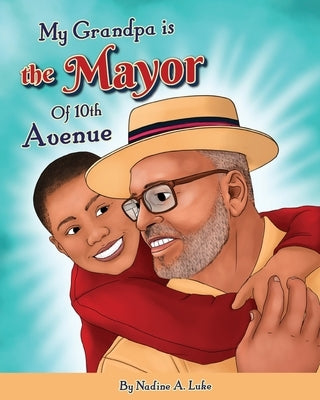 My Grandpa is the Mayor of 10th Avenue by Luke, Nadine A.
