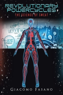 Revolutionary Powercycles: The Science of Sweat by Fasano, Giacomo