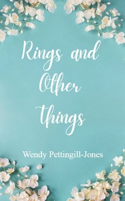 Rings and Other Things by Pettingill-Jones, Wendy
