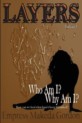 Layers Vol. 1: Who Am I? Why Am I? by Gordon, Makeda