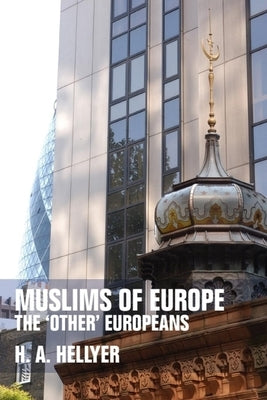 Muslims of Europe: The 'Other' Europeans by Hellyer, H. A.