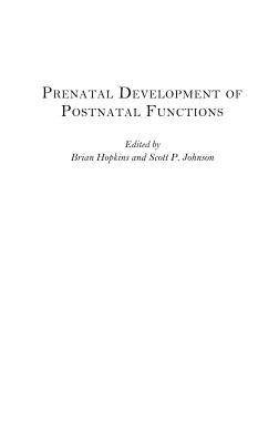 Prenatal Development of Postnatal Functions by Hopkins, Brian