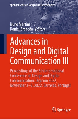 Advances in Design and Digital Communication III: Proceedings of the 6th International Conference on Design and Digital Communication, Digicom 2022, N by Martins, Nuno