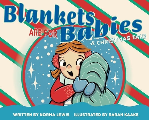 Blankets Are for Babies: A Christmas Tale by Lewis, Norma