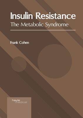 Insulin Resistance: The Metabolic Syndrome by Cohen, Frank