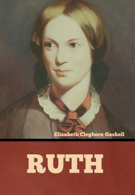 Ruth by Gaskell, Elizabeth Cleghorn