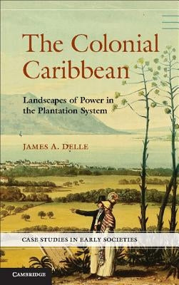The Colonial Caribbean by Delle, James A.