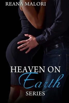 Heaven on Earth Trilogy by Malori, Reana
