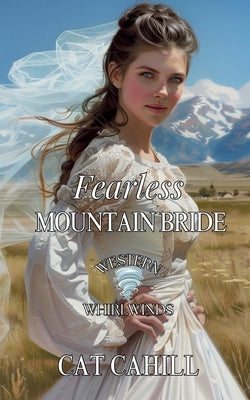 Fearless Mountain Bride: Western Whirlwinds: Mischief, Mayhem and Mishaps by Cahill, Cat
