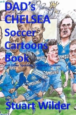 DAD'S CHELSEA Soccer Cartoons Book and Other Sporting, Celebrity Cartoons by Griffin, Charles