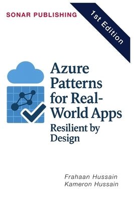 Azure Patterns for Real-World Apps: Resilient by Design by Hussain, Kameron