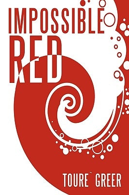 Impossible Red by Greer, Toure`