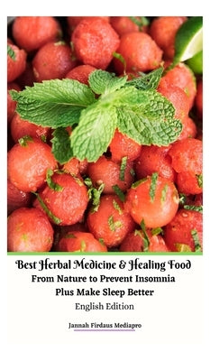 Best Herbal Medicine and Healing Food From Nature to Prevent Insomnia Plus Make Sleep Better English Edition Hardcover Version by Mediapro, Jannah Firdaus