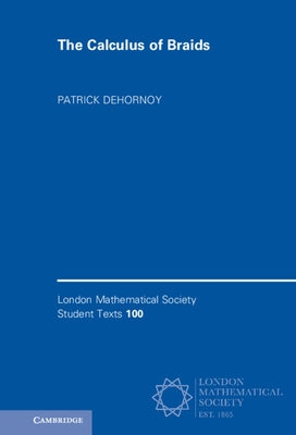 The Calculus of Braids by Dehornoy, Patrick